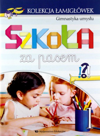 Kolekcja łamigłówek cz.1 Gimnastyka umysłu Szkoła za pasem - Marta Jelonek, Katarzyna Wójcik-Bożętka [KSIĄŻKA]