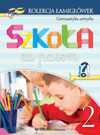 Kolekcja łamigłówek cz.2 Gimnastyka umysłu Szkoła za pasem - Marta Jelonek, Katarzyna Wójcik-Bożętka [KSIĄŻKA]