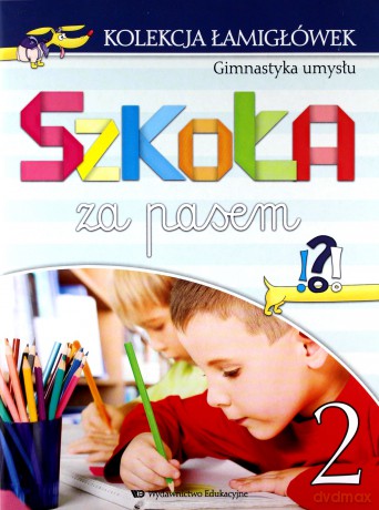 Kolekcja łamigłówek cz.2 Gimnastyka umysłu Szkoła za pasem - Marta Jelonek, Katarzyna Wójcik-Bożętka [KSIĄŻKA]