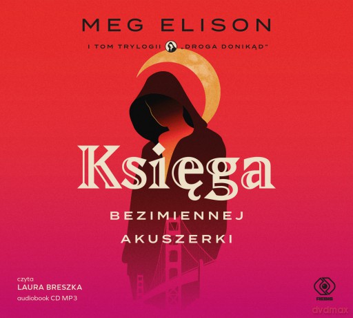 Księga Bezimiennej Akuszerki. Droga donikąd (Tom 1) - Meg Elison [AUDIOBOOK]