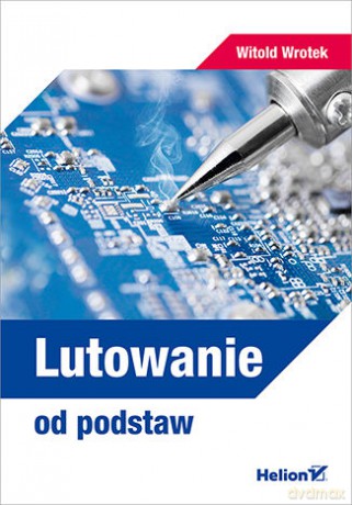Lutowanie od podstaw - Witold Wrotek [KSIĄŻKA]