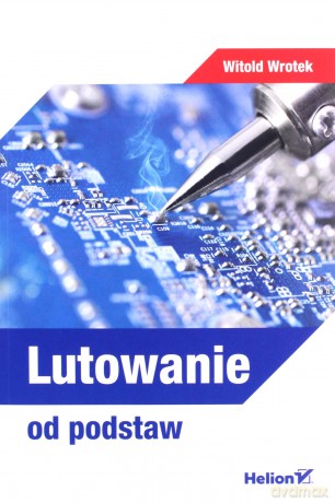 Lutowanie od podstaw - Witold Wrotek [KSIĄŻKA]