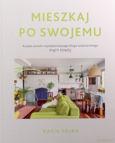 Mieszkaj po swojemu - Katarzyna Sojka [KSIĄŻKA]