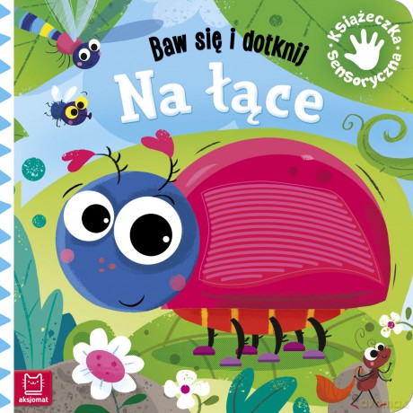 Na łące. Baw się i dotknij. Książeczka sensoryczna - Grażyna Wasilewicz [KSIĄŻKA]