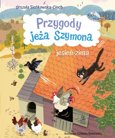 Przygody jeża Szymona. Jesień-Zima - Urszula Sieńkowska-Cioch [KSIĄŻKA]