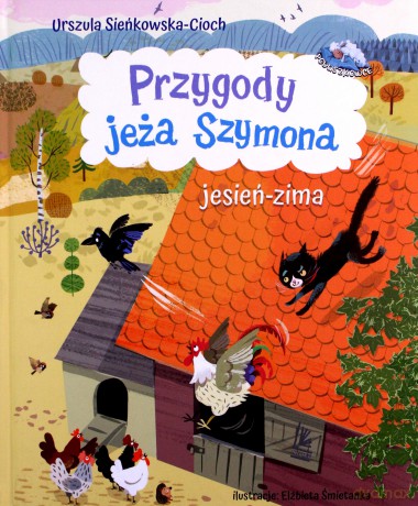 Przygody jeża Szymona. Jesień-Zima - Urszula Sieńkowska-Cioch [KSIĄŻKA]