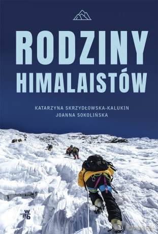 Rodziny himalaistów - Katarzyna Skrzydłowska-Kalukin, Joanna Sokolińska [KSIĄŻKA]