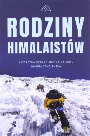 Rodziny himalaistów - Katarzyna Skrzydłowska-Kalukin, Joanna Sokolińska [KSIĄŻKA]