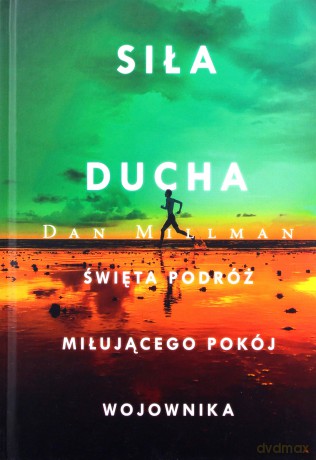 Siła ducha. Święta podróż miłującego pokój wojownika - Dan Millman [KSIĄŻKA]