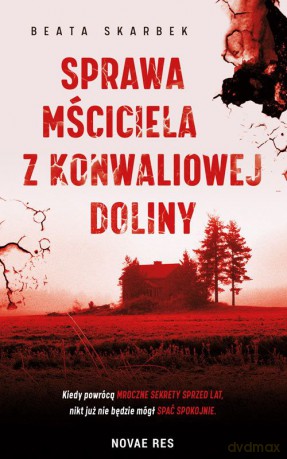 Sprawa mściciela z Konwaliowej Doliny - Beata Skarbek [KSIĄŻKA]