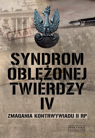 Syndrom oblężonej twierdzy. Zmagania kontrwywiadu II RP (Tom 4) [KSIĄŻKA]