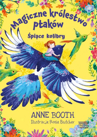 Śpiące kolibry. Magiczne królestwo ptaków - Anne Booth [KSIĄŻKA]