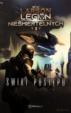Świat postępu. Legion Nieśmiertelnych (Tom 3) - B.V. Larson [KSIĄŻKA]
