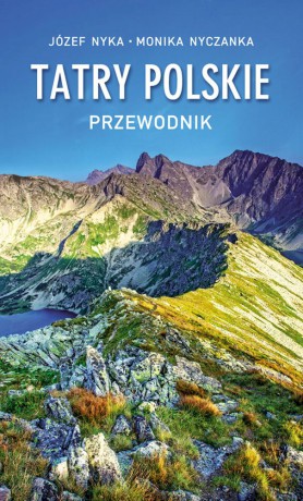Tatry Polskie. Przewodnik2 - Józef Nyka, Monika Nyczanka [KSIĄŻKA]
