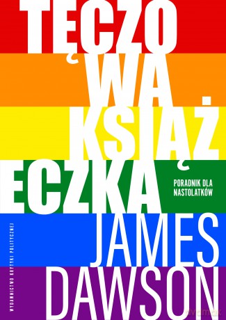 Tęczowa książeczka poradnik dla nastolatków - James Dawson [KSIĄŻKA]