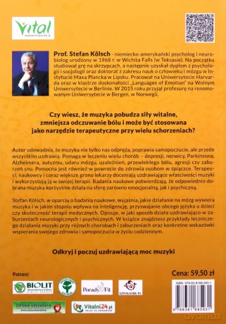 Uzdrawiająca moc muzyki. Naukowo udowodniony leczniczy wpływ muzycznych wibracji w walce z przewlekłymi chorobami, depresją, demencją czy terapią po udarze mózgu - Stefan Kölsch [KSIĄŻKA]
