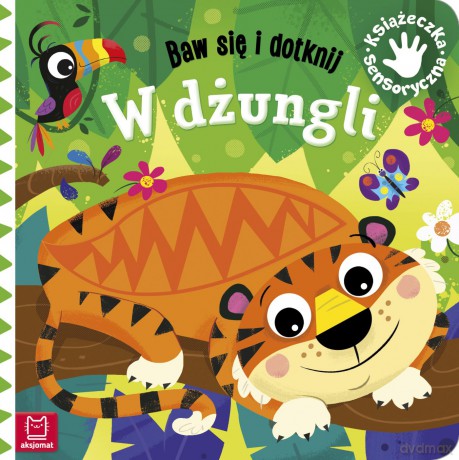 W dżungli. Baw się i dotknij. Książeczka sensoryczna - Grażyna Wasilewicz [KSIĄŻKA]