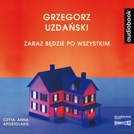 Zaraz będzie po wszystkim - Grzegorz Uzdański [AUDIOBOOK]