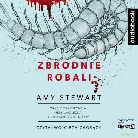 Zbrodnie robali. Wesz, która pokonała armię Napoleona i inne diaboliczne insekty - Amy Stewart [AUDIOBOOK]