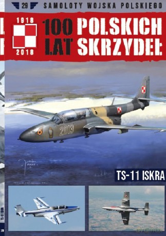 100 lat polskich skrzydeł (Tom 29) TS-11 ISKRA [KSIĄŻKA]