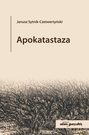 Apokatastaza - Janusz Sytnik-Czetwertyński [KSIĄŻKA]