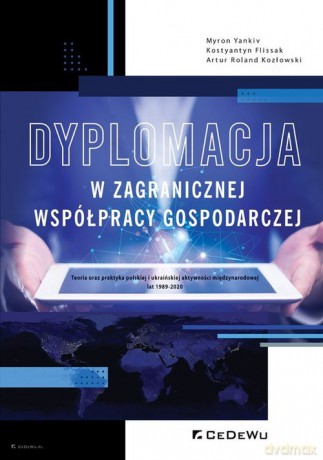 Dyplomacja w zagranicznej współpracy gospodarczej - Yankiv Myron, Flissak Kostyantyn [KSIĄŻKA]