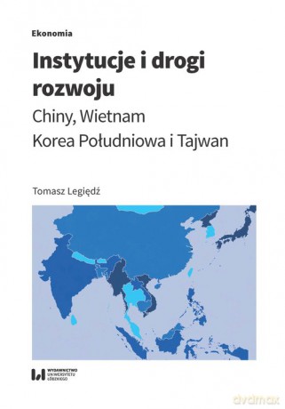 Instytucje i drogi rozwoju - Tomasz Legiędź [KSIĄŻKA]