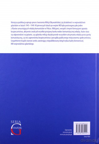 Milicja Obywatelska w województwie gdańskim w latach 1945-1949 - Michał Sywula [KSIĄŻKA]