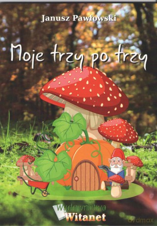 Moje trzy po trzy - Janusz Pawłowski [KSIĄŻKA]