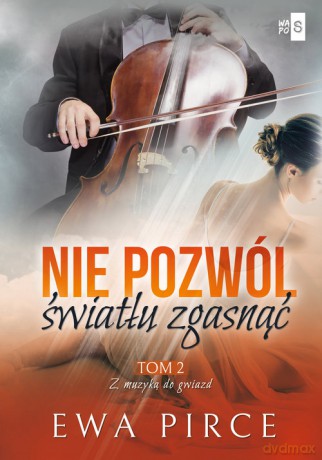 Nie pozwól światłu zgasnąć (Tom 2) - Ewa Pirce [KSIĄŻKA]