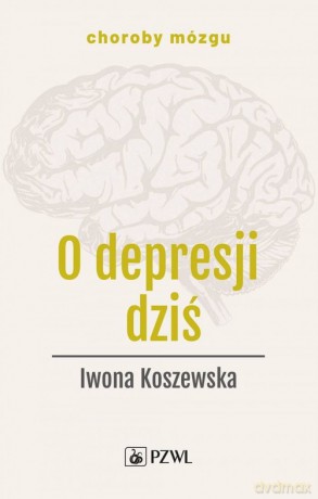 O depresji dziś - Iwona Koszewska [KSIĄŻKA]