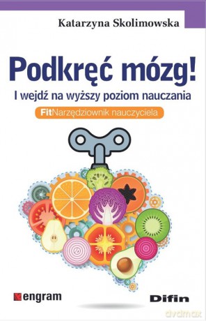 Podkręć mózg! I wejdź na wyższy poziom nauczania - Katarzyna Skolimowska [KSIĄŻKA]