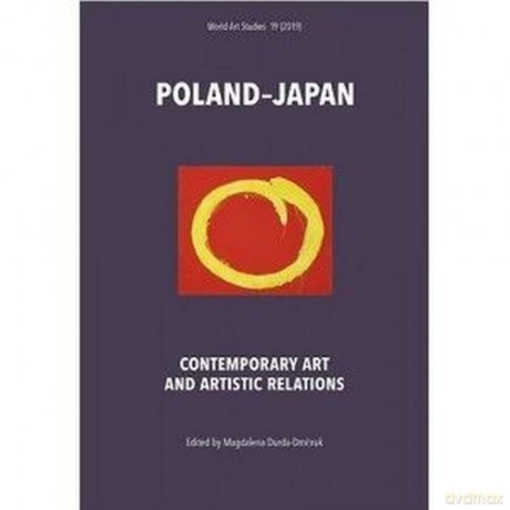 Poland - Japan Contemporary Art and Artistic Relations [KSIĄŻKA]