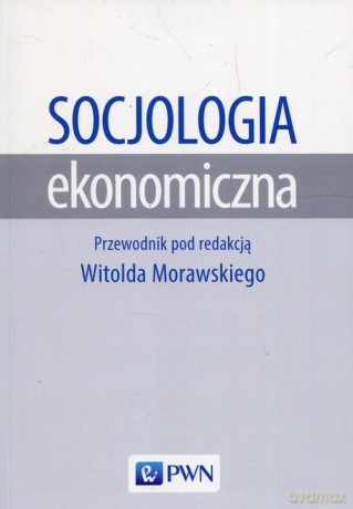 Socjologia ekonomiczna [KSIĄŻKA]