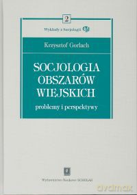 Socjologia obszarów wiejskich - Krzysztof Gorlach [KSIĄŻKA]