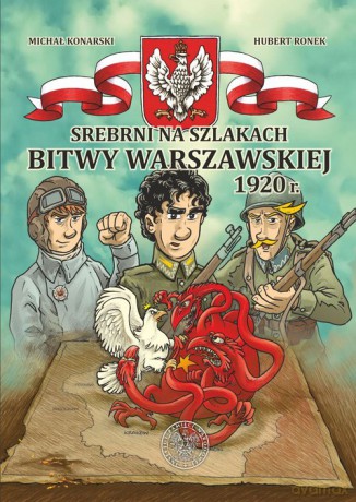 Srebrni na szlakach Bitwy Warszawskiej 1920 r. - Michał Konarski, Hubert Ronek [KSIĄŻKA]