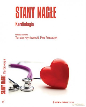 Stany Nagłe Kardiologia - Tomasz Hryniewiecki, Piotr Pruszczyk [KSIĄŻKA]
