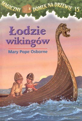 Magiczny Domek Na Drzewie 15 Łodzie Wikingów - Mary Pope Osborne [KSIĄŻKA]