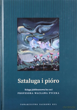 Sztaluga i pióro Księga jubileuszowa ku czci profesora Wacława Pyczka - Wojciech Kruszewski [KSIĄŻKA]