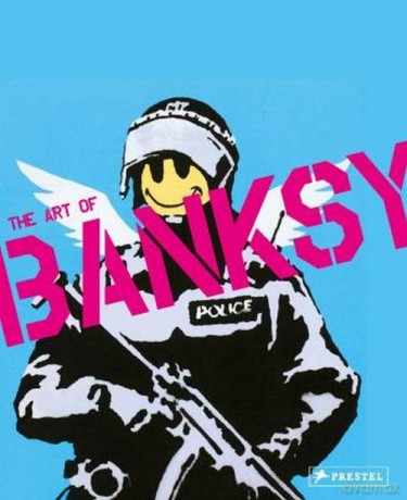 Visual Protest The Art of Banksy [KSIĄŻKA]