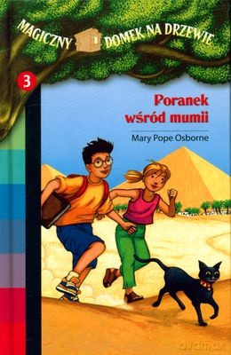 Magiczny Domek Na Drzewie 3 Poranek Wśród Mumii (twarda) - Mary Pope Osborne [KSIĄŻKA]
