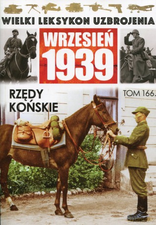 Wielki Leksykon Uzbrojenia Wrzesień 1939 (Tom 166) Rzędy końskie [KSIĄŻKA]