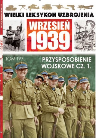 Wielki Leksykon Uzbrojenia Wrzesień 1939 (Tom 197) Przysposobienie wojskowe Część 1 [KSIĄŻKA]