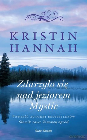 Zdarzyło się nad jeziorem Mystic - Kristin Hannah [KSIĄŻKA]