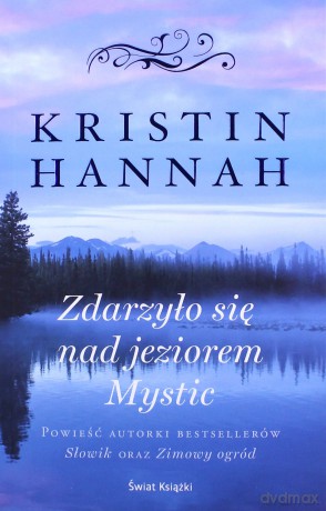 Zdarzyło się nad jeziorem Mystic - Kristin Hannah [KSIĄŻKA]