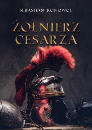 Żołnierz cesarza - Sebastian Konowoł [KSIĄŻKA]