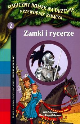 Magiczny Domek Na Drzewie Przewodnik Badacza 2 Zamki i Rycerze - Will Osborne, Mary Pope Osborne [KSIĄŻKA]