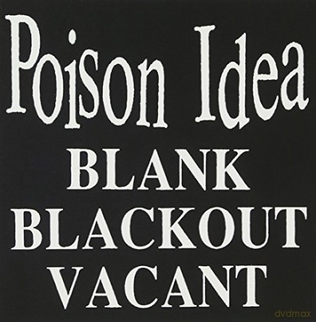 Poison Idea: Blank. Blackout. Vacant [CD]