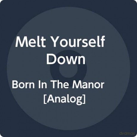 Melt Yourself Down: Born In The Manor (RSD 2020) [Winyl]