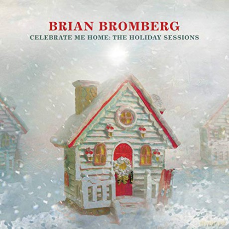 Brian Bromberg: Celebrate Me Home: The Holiday Sessions [CD]